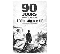 90 jours pour reprendre le contrôle de ta vie: Journal guidé pour retrouver clarté, stabilité et direction