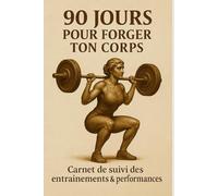 90 JOURS POUR SCULPTER TON CORPS: Carnet de musculation femme - Suivi fitness 90 jours (exercices, performances, cardio, silhouette)