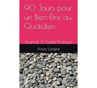 90 Jours pour un Bien-Être au Quotidien: Journal & Guide Pratique