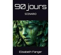 90 jours: Scénario