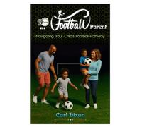 90 Minutes as a Football Parent: Navigating the pathway of your child’s Journey