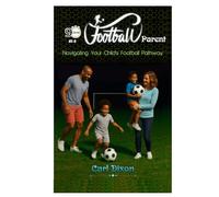 90 Minutes as a Football Parent: Navigating the pathway of your child’s Journey