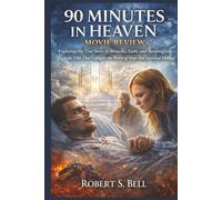 90 MINUTES IN HEAVEN: MOVIE REVIEW: Exploring the True Story of Miracles, Faith, and Resurrection in the Film That Captures the Power of Hope and Spiritual Healing