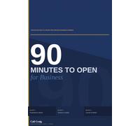 90 Minutes to Open: The No-Excuse Playbook for Service Business Owners (The No-Excuse Business Series)