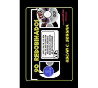 90 REBOBINADOS Y UN DVD: El cine de los 90 como jamás te lo han contado (REBOBINANDO VHS)