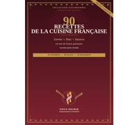 90 Recettes de la Cuisine Française: Entrées, Plats et Desserts - Guide détaillé pas à pas