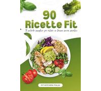 90 Ricette Fit: Il metodo semplice per restare in forma senza sacrifici