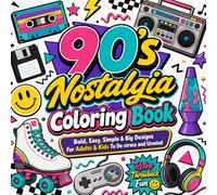 90’s Nostalgia Coloring Book: Bold, Easy, Simple & Big Retro Throwback Designs for Adults & Kids to De-Stress, Relax, and Unwind