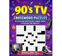 90’s TV Crossword Puzzles: 50 Large-Print Themed Crossword Puzzles (Sparkling Fill Crossword Puzzles)