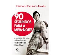 90 segundos para a meia-noite: A jornada de uma sobrevivente da bomba de Hiroshima
