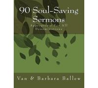 90 Soul-Saving Sermons: Appropriate For All Denominations