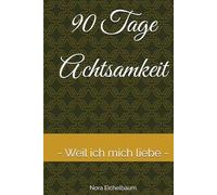 90 Tage Achtsamkeit: Weil ich mich liebe