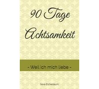 90 Tage Achtsamkeit: Weil ich mich liebe