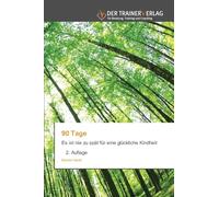 90 Tage: Es ist nie zu spät für eine glückliche Kindheit 2. Auflage