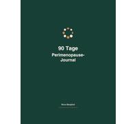 90 Tage Perimenopause-Journal: Dein Zyklus-, Symptom- & Habit-Tracker für die Jahre vor der Menopause