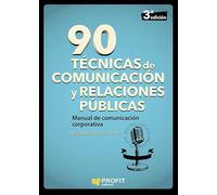 90 técnicas de comunicación y relaciones públicas: Manual de Comunicación Corporativa (PROFIT)