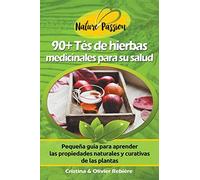 90+ Tés de Hierbas Medicinales para su Salud (Nature Passion)