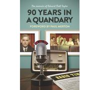 90 Years In A Quandary: The memoirs of Edward (Ted) Taylor