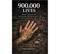 900,000 Lives: Treblinka's Forgotten Holocaust - Nazi Extermination, Jewish Resistance, and the Decades-Long Fight for Justice and Memory (Holocaust Sites and Survival)