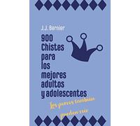 900 chistes para los mejores adultos y adolescentes (los peores también pueden reír)