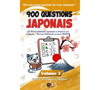 900 QUESTIONS JAPONAIS Volume 3: QCM Vocabulaire japonais à trouver en français - Niveau débutant avancé JLPTN4