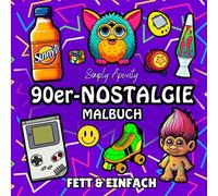 90er Nostalgie Malbuch: Fette, einfache, klare & große Motive für Erwachsene und Kinder zum Entspannen und Abschalten. Entspannende Ausmalbilder mit retro-inspirierten Throwback-Illustrationen.