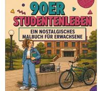 90ER STUDENTENLEBEN: Nostalgisches Malbuch für Erwachsene | Über 45 Motive aus dem Uni-Alltag der 90er | Geschenk für Millennials