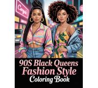90s Black Queens Fashion Style Coloring Book: Retro Wardrobe Illustrations Celebrating Women Of African Heritage For Mindful Relaxation And Creative Expression