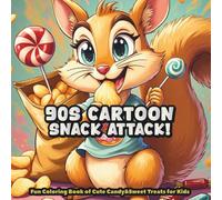 90s CARTOON SNACK ATTACK!: Fun Coloring Book of Cute Candy&Sweet Treats for Kids