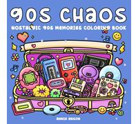 90s Chaos, Funny Nostalgic 90s Memories Coloring Book: Unforgettable Iconic Things & Activities In Childhood Era