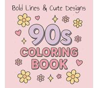 90s Coloring Book: Nostalgic Coloring Pages | Cute & Bold Designs | Relaxing & Cozy | 90's Babies | Single Sided Pages | 40+ Adorable Designs