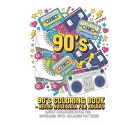 90's Coloring Book - Retro Nostalgia for Adults: Adult Coloring Book 90s Nostalgia with Relaxing Patterns (90's Coloring Book for Adults - Retro Designs for Stress Relief and Relaxation)