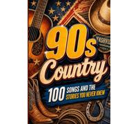 90s COUNTRY - 100 Songs and the Stories You Never Knew
