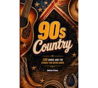 90s COUNTRY - 100 Songs and the Stories You Never Knew