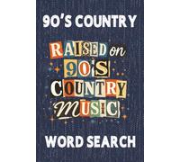 90's Country Word Search: 90's Country Word Search Puzzle Book: Word Searches about the Greatest Era in Country Music | 6x9 inches, 75 Puzzles…Gift for Country Music Lovers