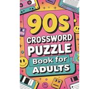 90s Crossword Puzzle Book for Adults: 50+ Nostalgic Word Puzzles Inspired by 1990s Pop Culture - Fun, Relaxing Brain Games Featuring Music, TV Shows, ... from the Best Decade Ever (Crossword Series)