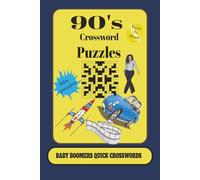 90's Crossword Puzzles: Crossword Puzzles with Easy to Read Print about 90's, Retro and Baby Boomer and More /6X9 inches ,120 Pages /50+ Puzzles ...Gift for Vacation, Holidays and Relaxation.
