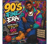 90's Fine Era: Coloring Through the Best Days of the 90s Celebrating Fashion, Music, Culture, Style & Nostalgic Memories