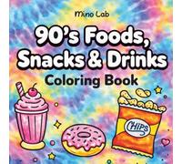 90's Foods, Snacks, & Drinks Coloring Book: A Nostalgic Collection of Fun and Simple 90s Food Illustrations for Relaxing Coloring Moments