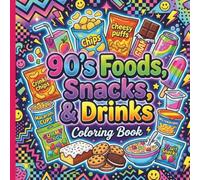 90's Foods, Snacks & Drinks Coloring Book: Fun, Bold & Easy Designs for Teens and Adults Who Love 90s Nostalgia