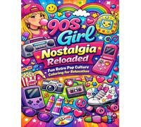 90s Girl Nostalgia Reloaded Fun Retro Pop Culture Coloring for Relaxation: Bold and Easy 90s Inspired Designs for Stress Relief and Creative Fun