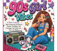 90s Girl Vibes: A Retro Coloring Book Celebrating Throwback Fashion, Friendship, and Nostalgic 1990s Pop Culture for Teens and Adults