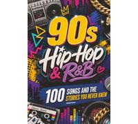 90s HIP-HOP & R&B - 100 Songs and the Stories You Never Knew