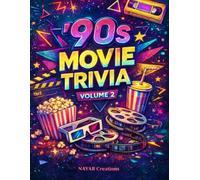 90s Movie Trivia Volume 2: Ultimate 1990s Film Quiz Book with 200 Questions on Action Romance Comedy Sci Fi Animation and Cult Classics