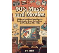 90's Music and Movies: 100 Large Print Word Search Puzzles Celebrating the Songs, Movies, Stars, and Pop Culture of the 1990s