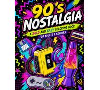 90s Nostalgia: A Bold and Easy Coloring Book for Adults & Seniors | Relive the Music, Fashion, Gaming, Gadgets & Pop Culture of the 1990s