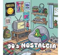 90's Nostalgia: A Retro Vibes and Throwback Fun Coloring Book (Calm Moments)