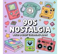 90s Nostalgia: Bold an Easy Simple Fun Big Designs Throwback Coloring Book with Relaxing Retro Vibes For Adults and Teens Featuring 90's Lifestyle To ... Unwind and Rewind to the best decade ever