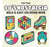 90's Nostalgia Coloring Book: Bold and Easy Big Simple Coloring Designs for Adults & Kids Featuring 90s Retro Throwback Nostalgic Illustrations for ... Stress Relief (Bold & Easy Coloring Books)