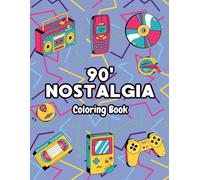 90's Nostalgia Coloring Book: Retro Throwback to 90's Toys, Fashion, Memories Featuring Bold, Easy, Simple Design and Coloring Pages for Kids and Adults